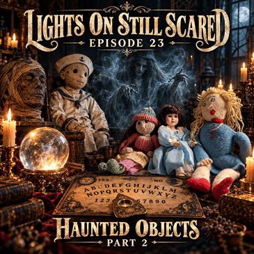 Episode 23 Haunted Objects Part 2
