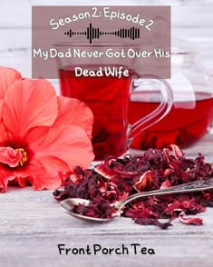 My Dad Never Got Over His Dead Wife