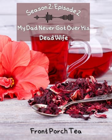 My Dad Never Got Over His Dead Wife