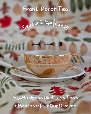 Ex-Husband Died Less Than 6 Months After Our Divorce