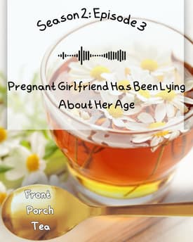 Pregnant Girlfriend Has Been Lying About Her Age