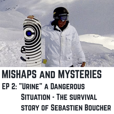 EP 2: "Urine" A Dangerous Situation - The Survival Story of Sebastien Boucher