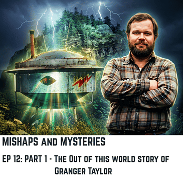 EP 12: The Out Of This World Story Of Granger Taylor - Part 1
