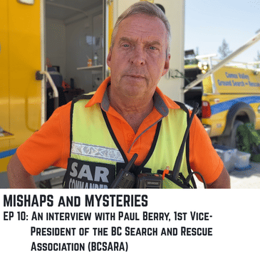 EP 10: An interview with Paul Berry, 1st Vice - President of the BC Search and Rescue Association (BCSARA)