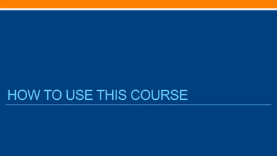 1-1 How to Use This Course