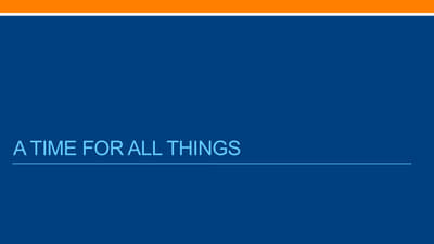 8-3 A Time for All Things