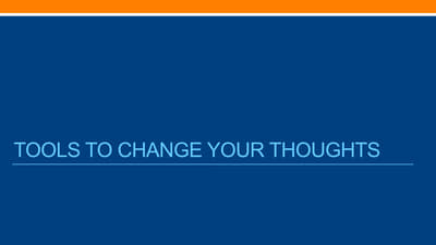 7-1-1b Tools to Change Your Thoughts
