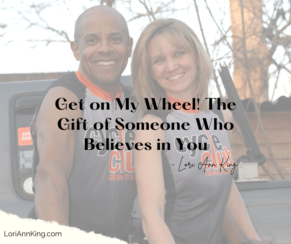 Get on My Wheel! The Gift of Someone Who Believes in You