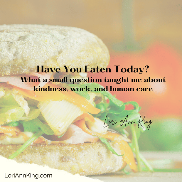 Have You Eaten Today?