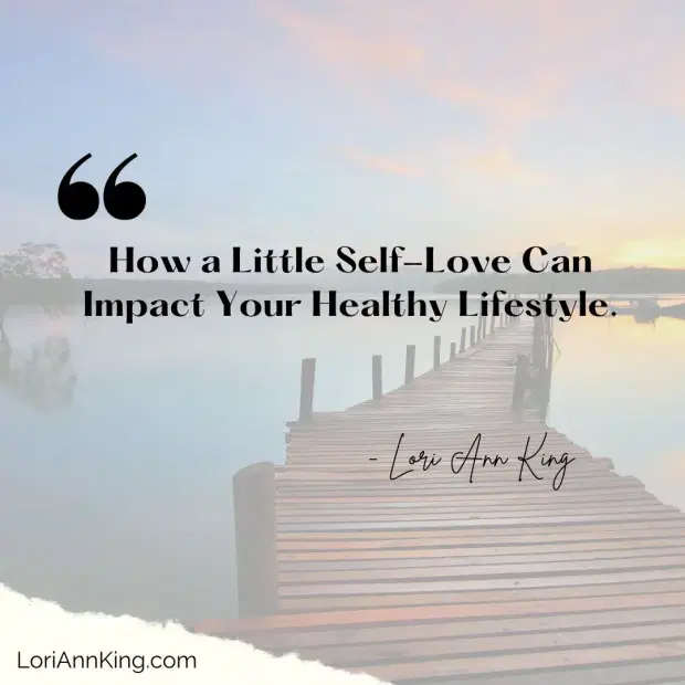 How a Little Self-Love Can Impact Your Healthy Lifestyle