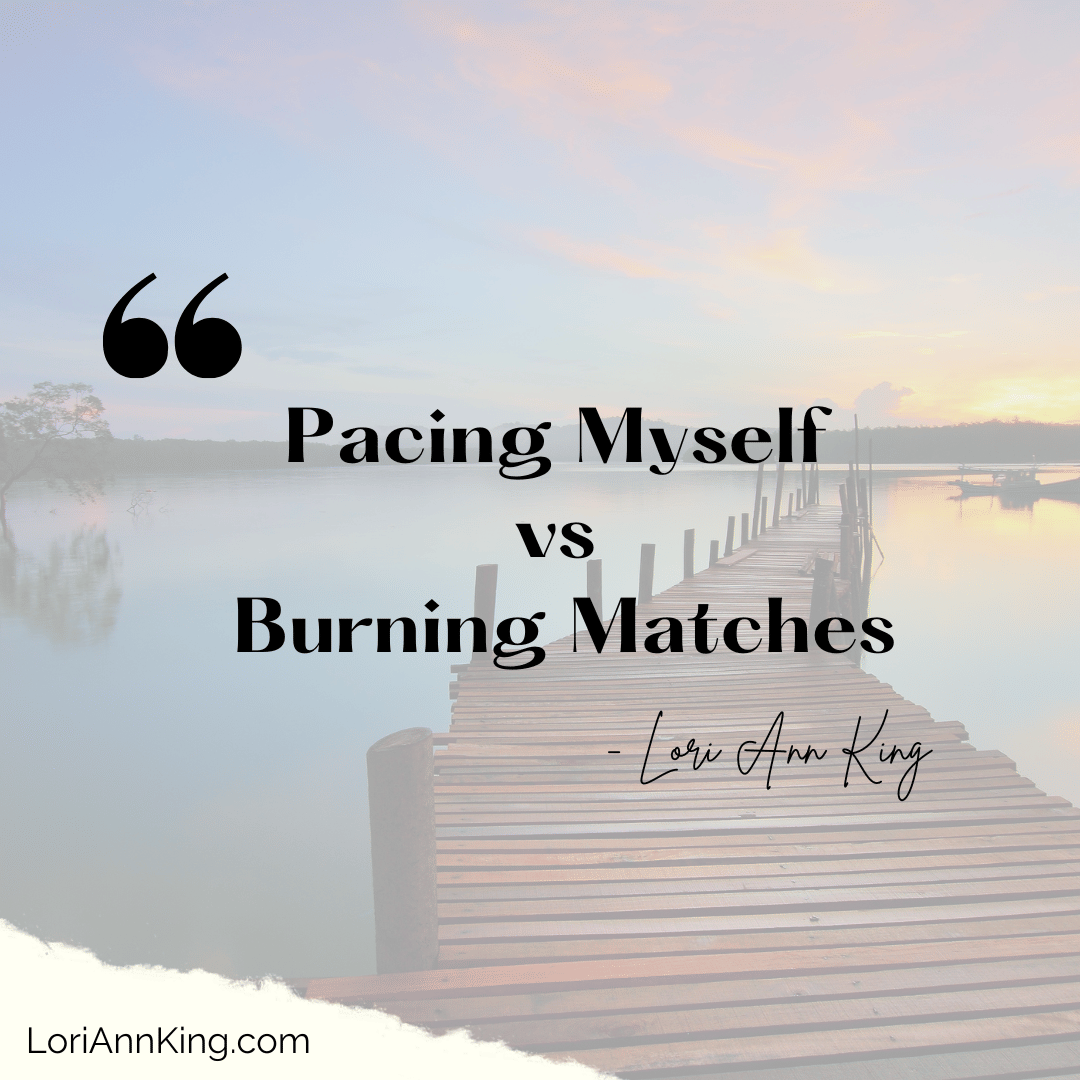 Pacing Myself vs Burning Matches