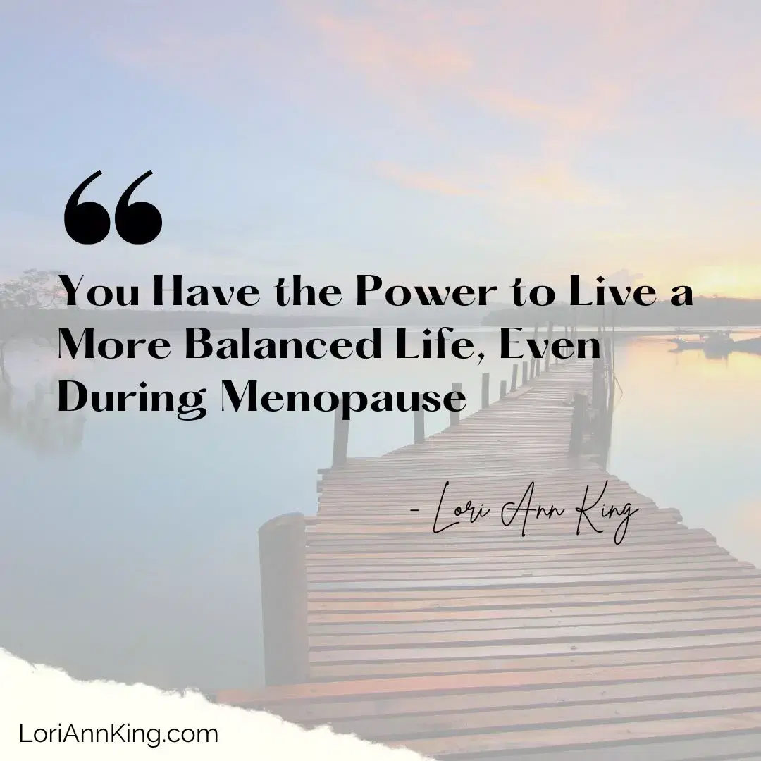 You Have the Power to Live with More Balance During Menopause