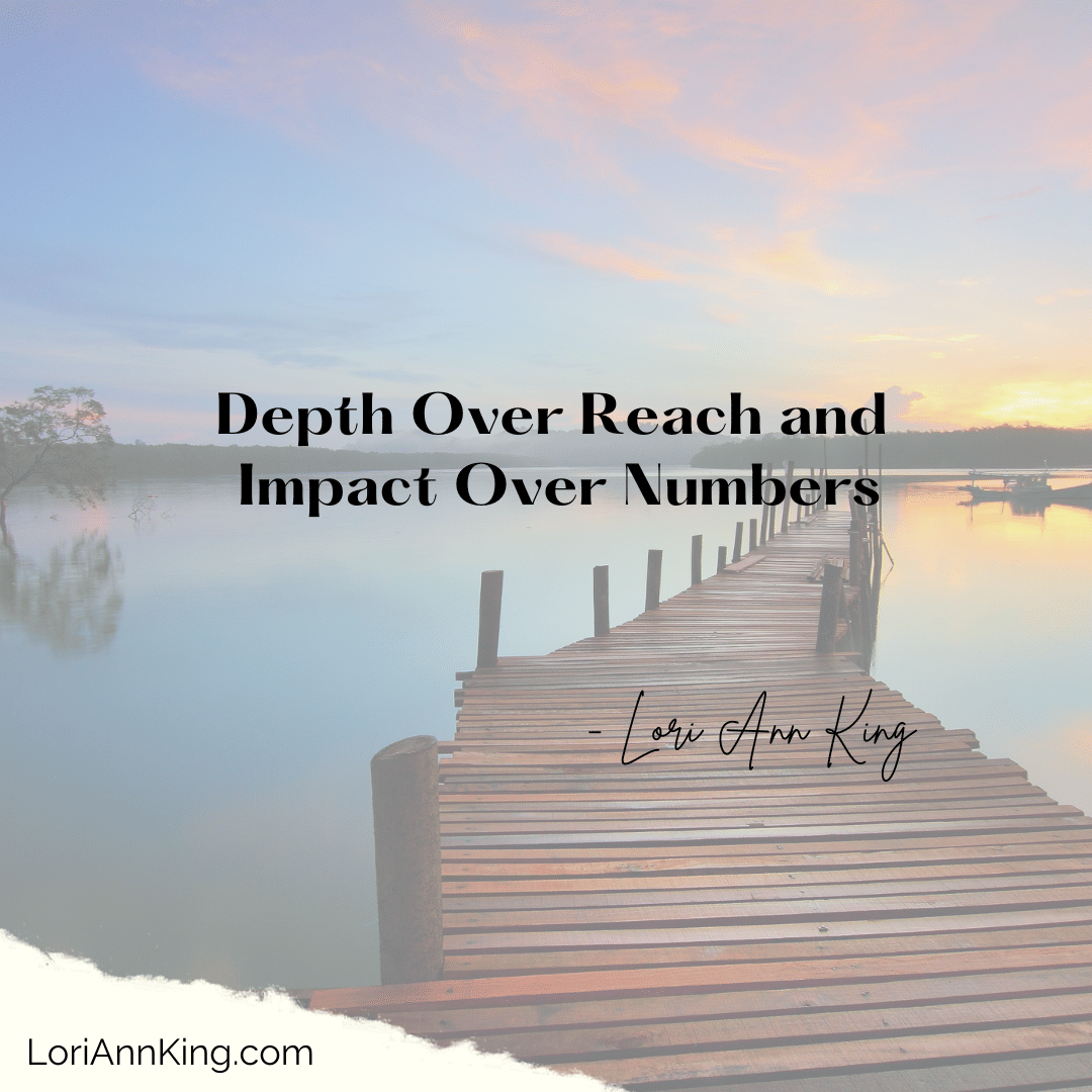 Depth Over Reach and Impact Over Numbers