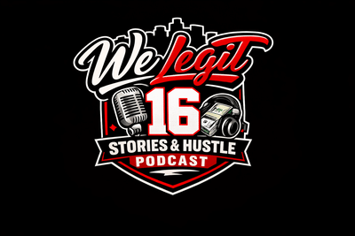 We Legit 16 Stories Hustle Podcast