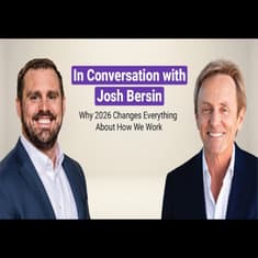 In Conversation with Josh Bersin: Why 2026 Changes Everything About How We Work