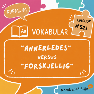 # 52.1 "Annerledes" versus "forskjellig" - in English