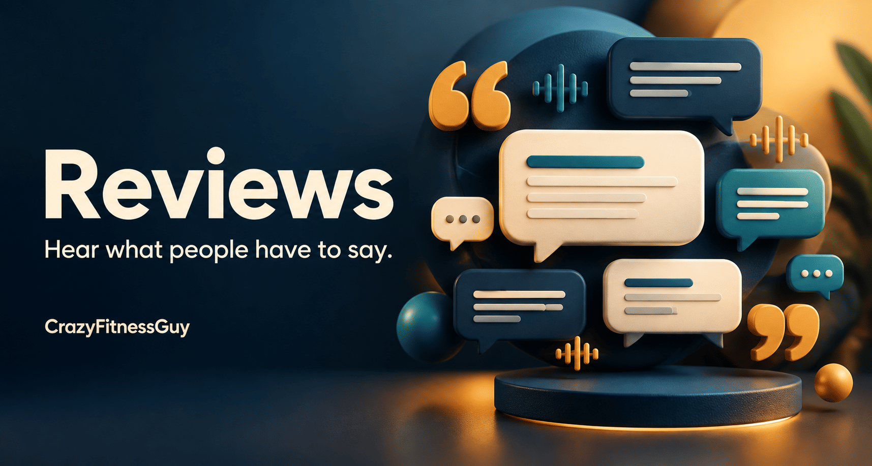 CrazyFitnessGuy Reviews: “Hear what people have to say.” Teal, navy, and cream speech bubbles surrounded by gold quotation marks and audio waveforms.   