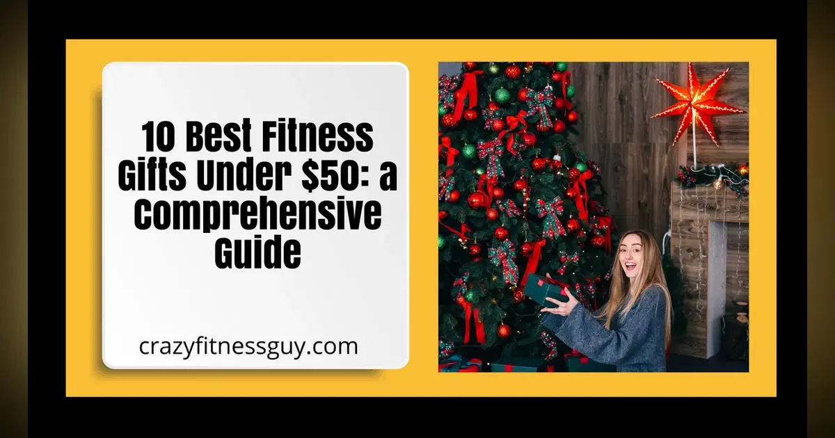 10 Best Fitness Gifts Under $50: Practical, Affordable Ideas