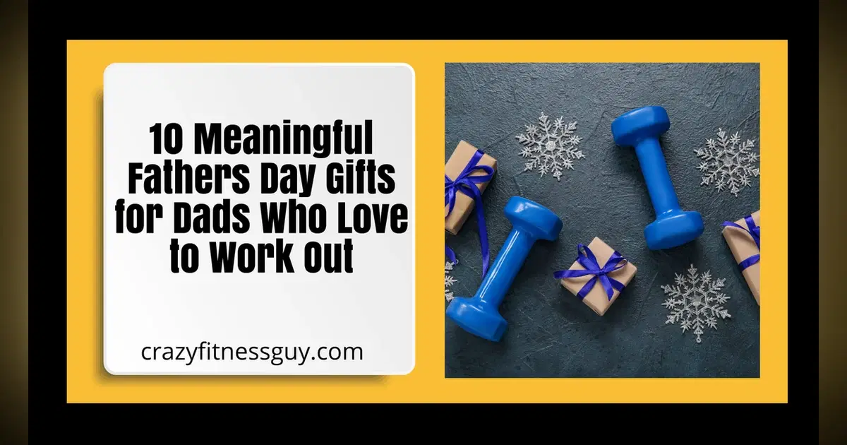 10 Meaningful Father’s Day Gifts for Dads Who Love to Work Out