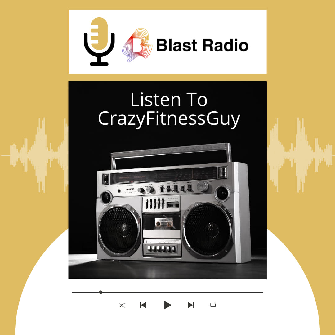 listen live to crazyfitnessguy on blast radio every week