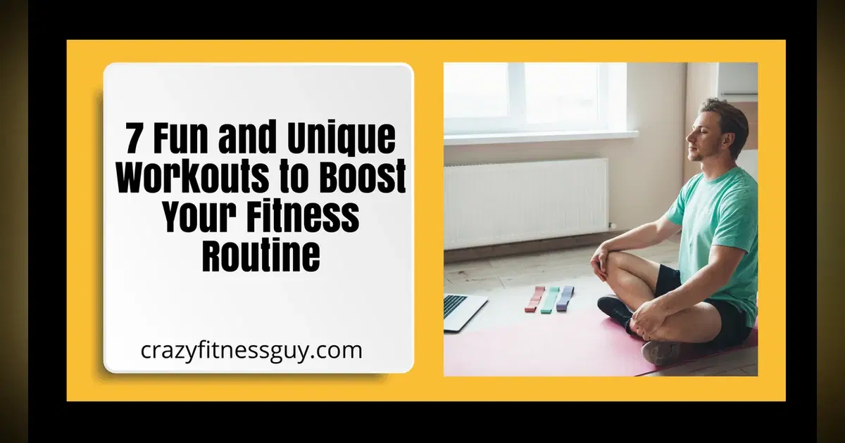 7 Fun and Unique Workouts to Boost Your Fitness Routine