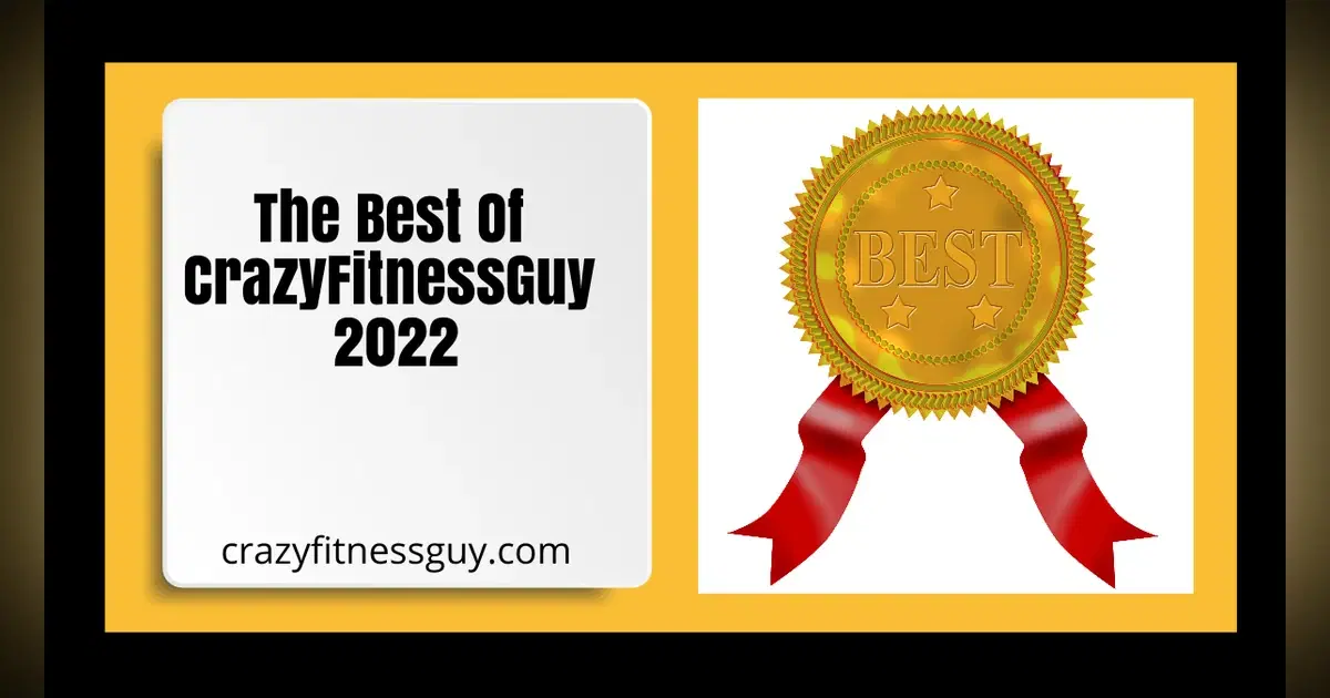 The Best of CrazyFitnessGuy 2022: Milestones, Lessons, and What Came Next