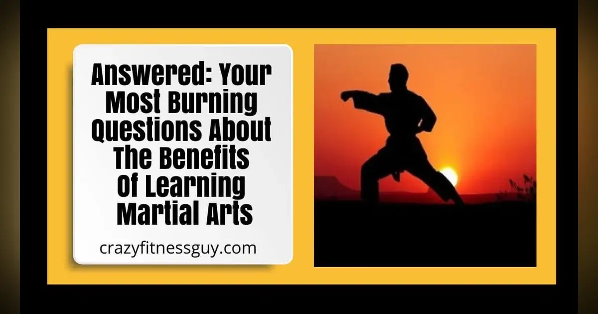 Benefits of Learning Martial Arts: Fitness, Confidence & Discipline