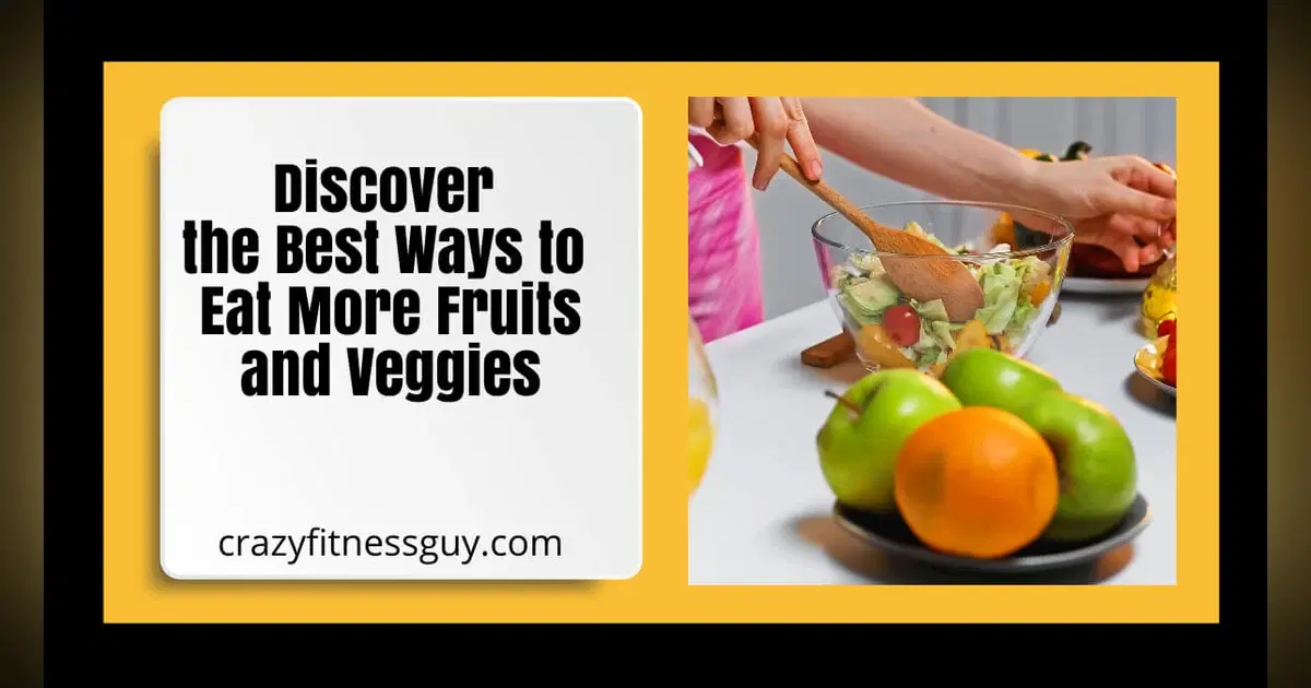 How to Eat More Fruits and Vegetables: Simple, Real-Life Tips
