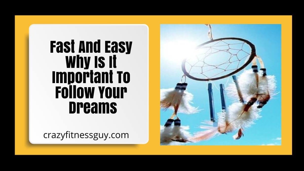 Why Is It Important to Follow Your Dreams?