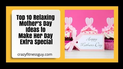 Top 10 Relaxing Mother's Day Ideas to Make Her Day Extra Special