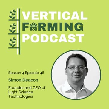 S4E46: Simon Deacon of Light Science Technologies on AI, Sensors & the Future of LED Technology in Vertical Farming