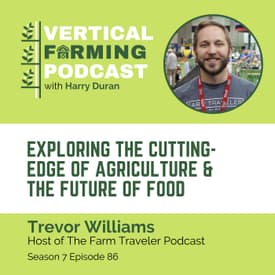 S7E86: Trevor Williams / Farm Traveler - Exploring the Cutting-Edge of Agriculture & the Future of Food