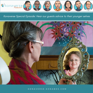 Konaverse Special: Guests on Advice to Their Younger Selves