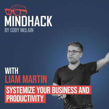 #012 Liam Martin: Systemize Your Business and Productivity