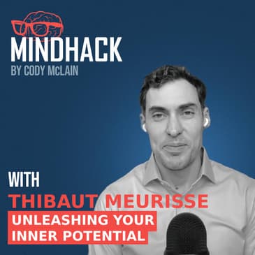 #044 Thibaut Meurisse: Unleashing Your Inner Potential Do the Impossible