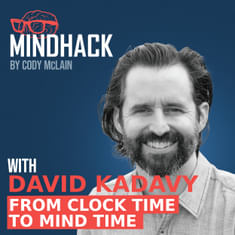#053 David Kadavy: From Clock Time to Mind Time