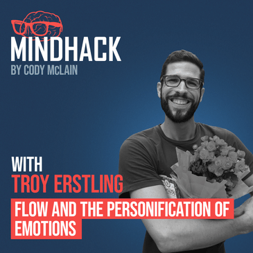 #040 Troy Erstling: Flow and the Personification of Emotions 