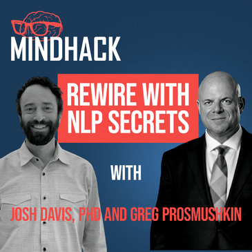 #090 Josh and Greg : Rewire Your Mind - Simple NLP Secrets for Success
