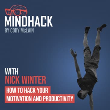 #039 Nick Winter: How to Hack your Motivation and Productivity