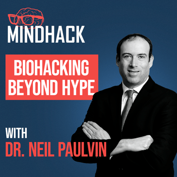 #092 Dr. Neil Paulvin - Biohacking Hype vs. Truth
