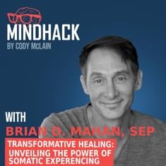 #046 Brian D. Mahan: Transformative Healing Unveiling the Power of Somatic Experiencing