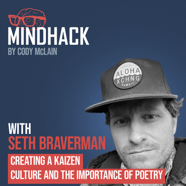 #020 Seth Braverman: Creating a Kaizen Culture and the Importance of Poetry