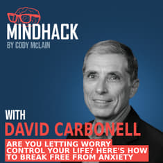 #058 Dr. David Carbonell: Are You Letting Worry Control Your Life? Here's How to Break Free from Anxiety