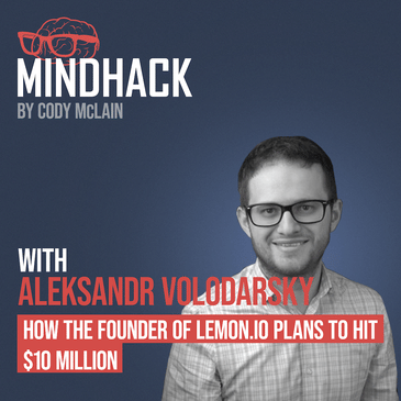 #034 Aleksandr Volodarsky: How This Startup Founder Plans To Hit $10 Million of Lemon.io