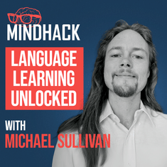 #083 Michael Sullivan: Language Learning Unlocked Why Apps Aren't Enough