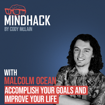 #017 Malcolm Ocean: Find Flow, Accomplish Goals and Improve your Life