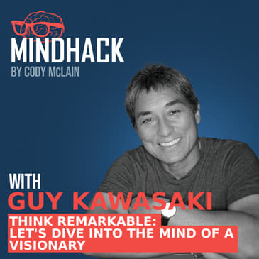 #066 Guy Kawasaki: Think Remarkable Let's Dive into the Mind of a Visionary
