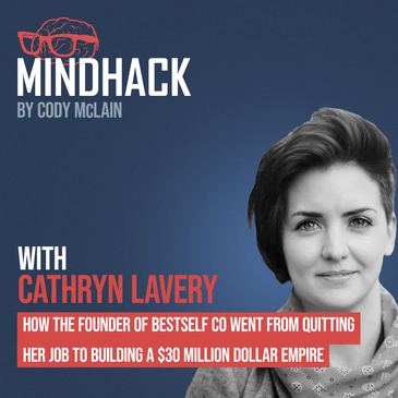 #036 Cathryn Lavery: How Founder of BestSelf Co Went From Quitting Her Job to Building a $30 Million Dollar Self-Improvement Empire
