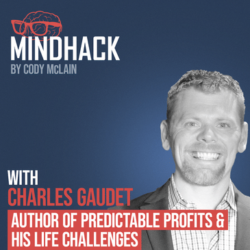 #016 Charles Gaudet: Author of Predictable Profits & His Life Challenges
