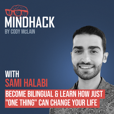#027 Sami Halabi: Become Bilingual & Learn How Just "One Thing" Can Change Your Life